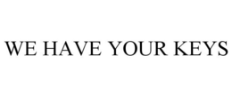 WE HAVE YOUR KEYS trademark