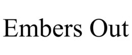 EMBERS OUT trademark