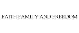 FAITH FAMILY AND FREEDOM trademark