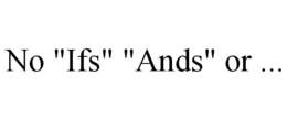 NO "IFS" "ANDS" OR ... trademark