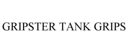GRIPSTER TANK GRIPS trademark