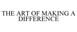 THE ART OF MAKING A DIFFERENCE trademark