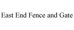EAST END FENCE AND GATE trademark
