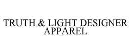 TRUTH & LIGHT DESIGNER APPAREL trademark