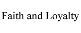 FAITH & LOYALTY trademark