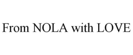 FROM NOLA WITH LOVE trademark