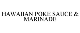 HAWAIIAN POKE SAUCE & MARINADE trademark