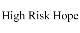 HIGH RISK HOPE trademark
