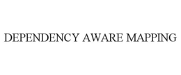 DEPENDENCY AWARE MAPPING trademark