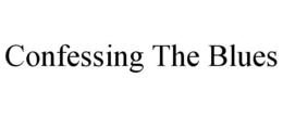 CONFESSING THE BLUES trademark