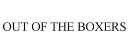 OUT OF THE BOXERS trademark