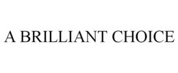 A BRILLIANT CHOICE trademark