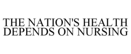 THE NATION'S HEALTH DEPENDS ON NURSING trademark