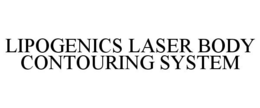 LIPOGENICS LASER BODY CONTOURING SYSTEM trademark