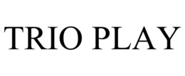 TRIO PLAY trademark