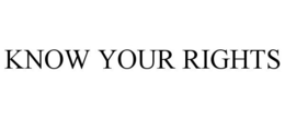 KNOW YOUR RIGHTS trademark