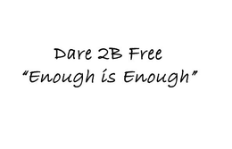 DARE 2B FREE "ENOUGH IS ENOUGH" trademark