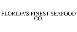 FLORIDA'S FINEST SEAFOOD CO. trademark