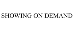 SHOWING ON DEMAND trademark