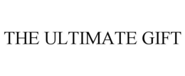 THE ULTIMATE GIFT trademark