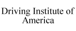 DRIVING INSTITUTE OF AMERICA trademark