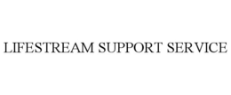 LIFESTREAM SUPPORT SERVICE trademark