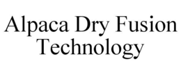 ALPACA DRY FUSION TECHNOLOGY trademark