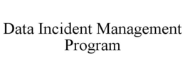 DATA INCIDENT MANAGEMENT PROGRAM trademark