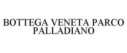 BOTTEGA VENETA PARCO PALLADIANO trademark