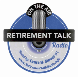 ON THE AIR RETIREMENT TALK RADIO HOSTED BY: LAURA H. STOVER RFC WWW.RETIREMENTTALKRADIO.INFO trademark