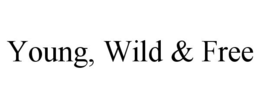 YOUNG, WILD & FREE trademark