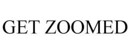 GET ZOOMED trademark