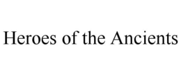 HEROES OF THE ANCIENTS trademark
