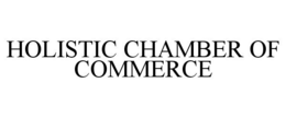 HOLISTIC CHAMBER OF COMMERCE trademark