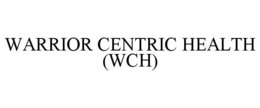 WARRIOR CENTRIC HEALTH (WCH) trademark