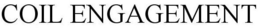 COIL ENGAGEMENT trademark