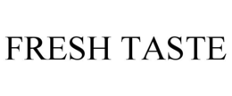 FRESH TASTE trademark