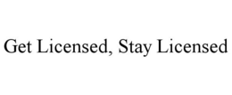 GET LICENSED, STAY LICENSED trademark
