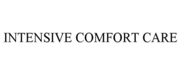 INTENSIVE COMFORT CARE trademark