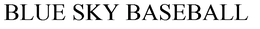 BLUE SKY BASEBALL trademark
