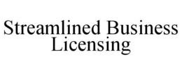 STREAMLINED BUSINESS LICENSING trademark