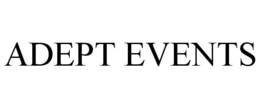 ADEPT EVENTS trademark