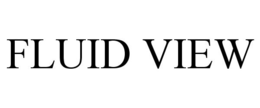 FLUID VIEW trademark