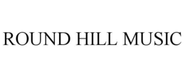 ROUND HILL MUSIC trademark