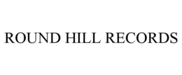 ROUND HILL RECORDS trademark