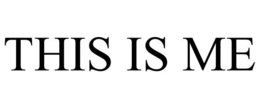 THIS IS ME trademark