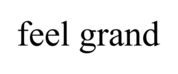 FEEL GRAND trademark