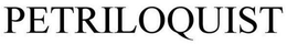 PETRILOQUIST trademark