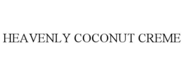 HEAVENLY COCONUT CREME trademark