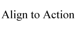 ALIGN TO ACTION trademark
